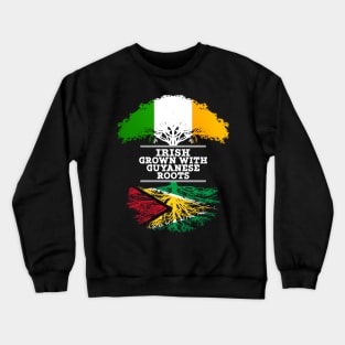 Irish Grown With Guyanese Roots - Gift for Guyanese With Roots From Guyana Crewneck Sweatshirt